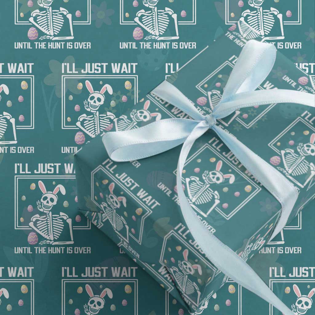 Funny Easter Skeleton Wrapping Paper Roll I'll Just Wait Until The Hunt Is Over TS14 Teal Print Your Wear