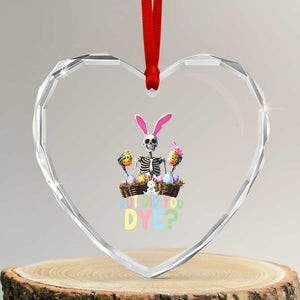 Funny Easter Skeleton Heart Crystal Glass Ornament But Did You Dye Easter Day Sunday TS02 Transparent Glass 3'' Heart Print Your Wear