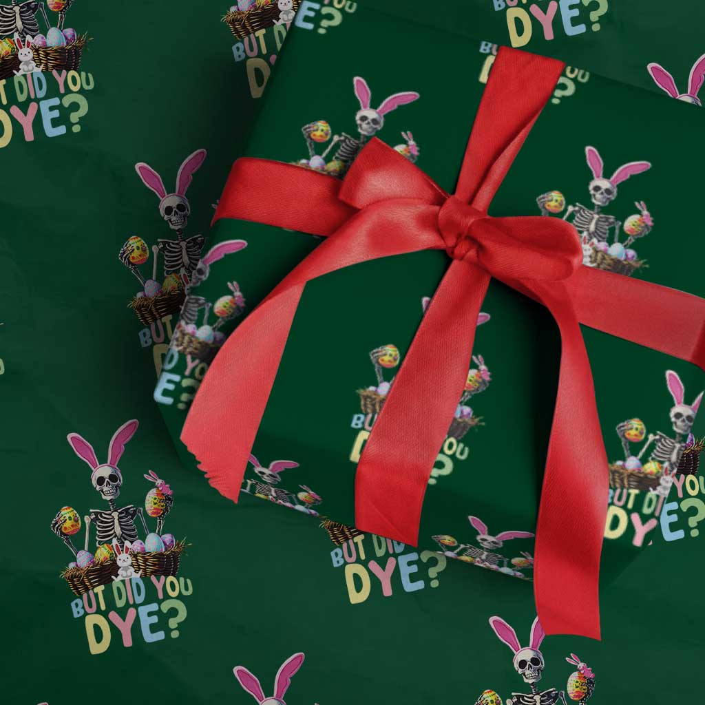 Funny Easter Skeleton Wrapping Paper Roll But Did You Dye Easter Day Sunday TS02 Green Print Your Wear