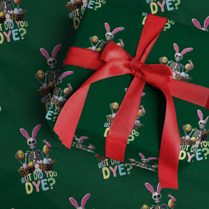 Funny Easter Skeleton Wrapping Paper Roll But Did You Dye Easter Day Sunday TS02 Green Print Your Wear