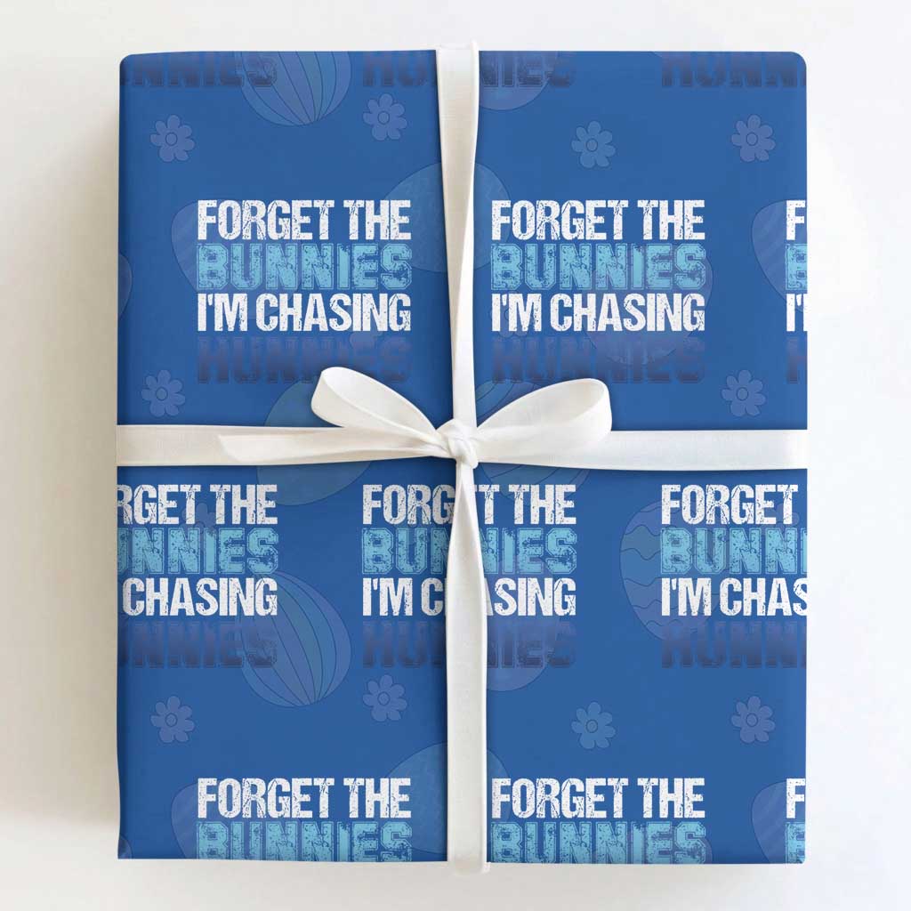 Funny Easter Wrapping Paper Roll Forget The Bunnies Im Chasing Hunnies TS10 Royal Blue Print Your Wear