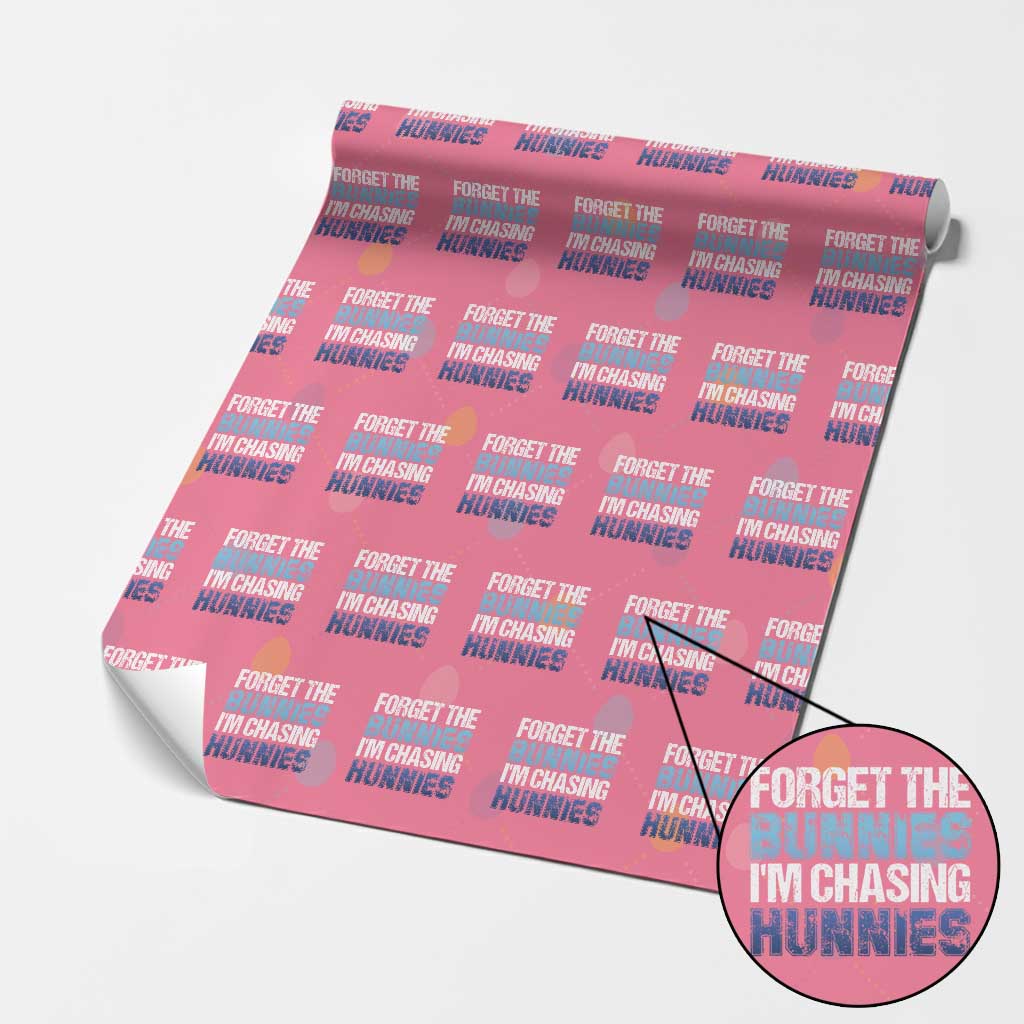 Funny Easter Wrapping Paper Roll Forget The Bunnies Im Chasing Hunnies TS10 Pink Print Your Wear