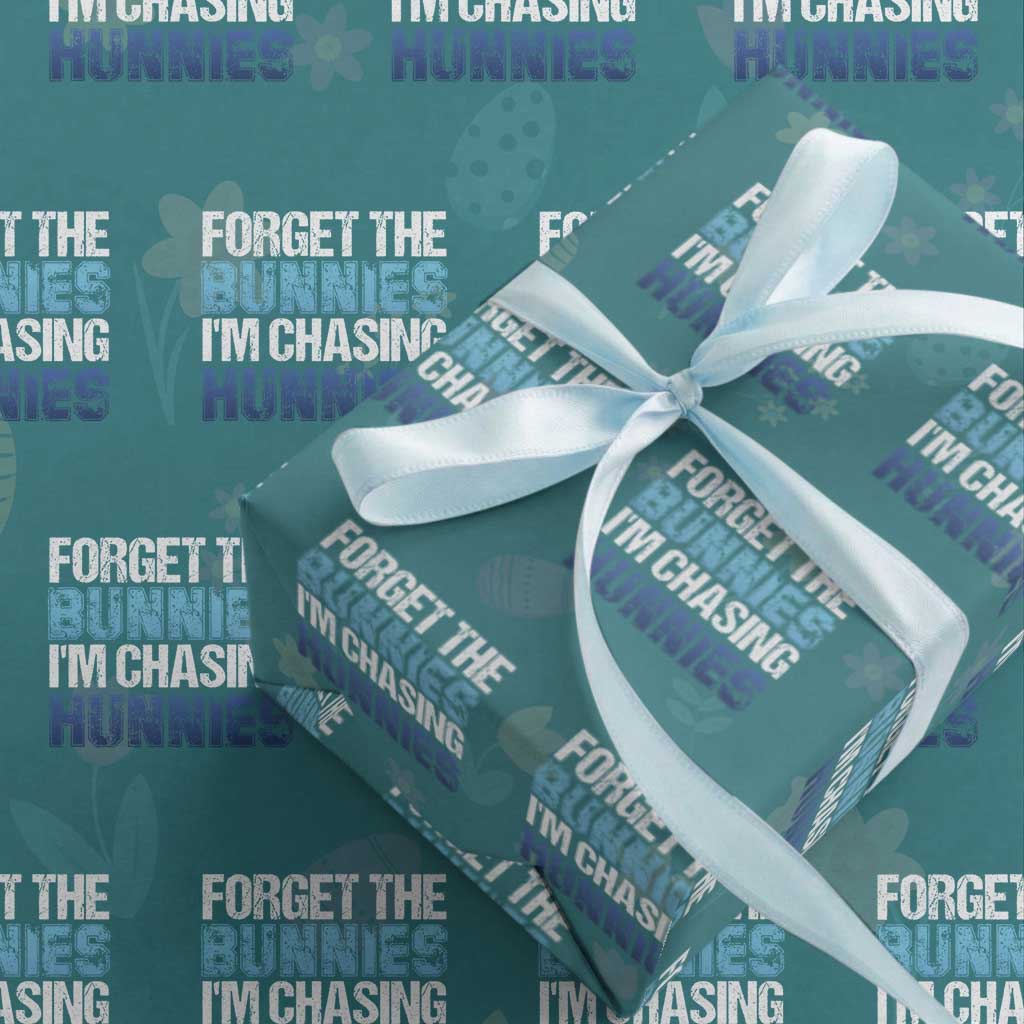 Funny Easter Wrapping Paper Roll Forget The Bunnies Im Chasing Hunnies TS10 Teal Print Your Wear