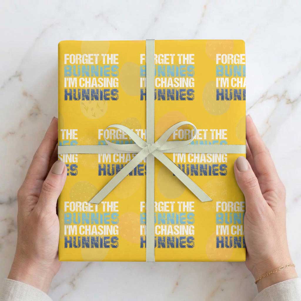 Funny Easter Wrapping Paper Roll Forget The Bunnies Im Chasing Hunnies TS10 Yellow Print Your Wear