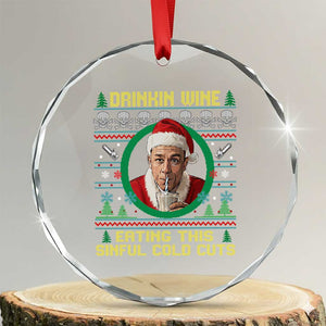 Funny Ed Gein Horror Christmas Meme Crystal Glass Ornament Drinking Wine Eating This Sinful Cold Cuts Viral Scene TS02 Transparent Glass 3'' Circle Print Your Wear
