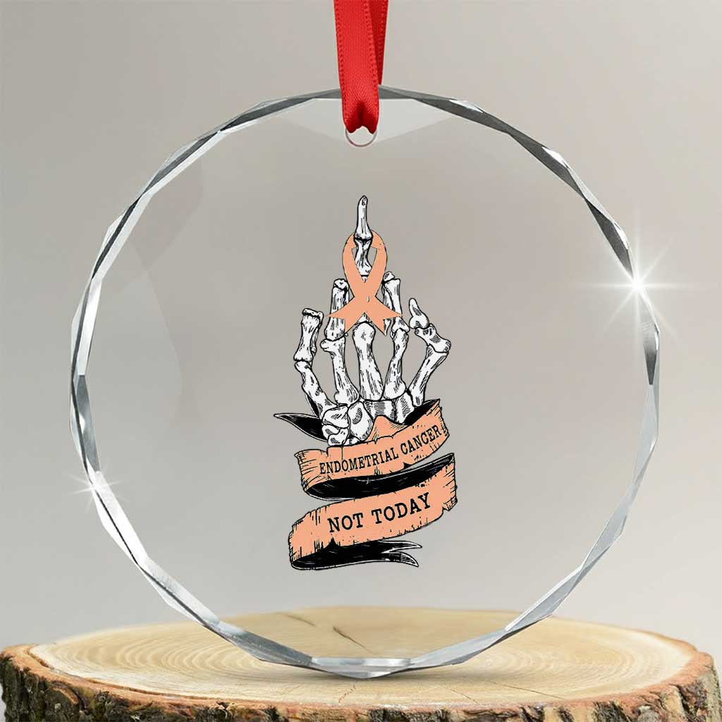 Funny Endometrial Cancer Skeleton Not Today Crystal Glass Ornament Fighter Peach Ribbon TS12 Transparent Glass 3'' Circle Print Your Wear