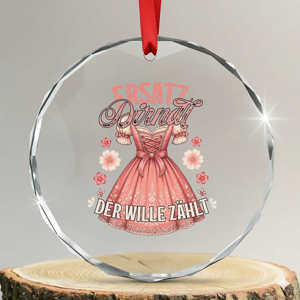 Funny Ersatz Backup Dirndl Oktoberfest Crystal Glass Ornament Der Wille Zahlt Bavarian Festival Costume Humor TS02 Transparent Glass 3'' Circle Print Your Wear