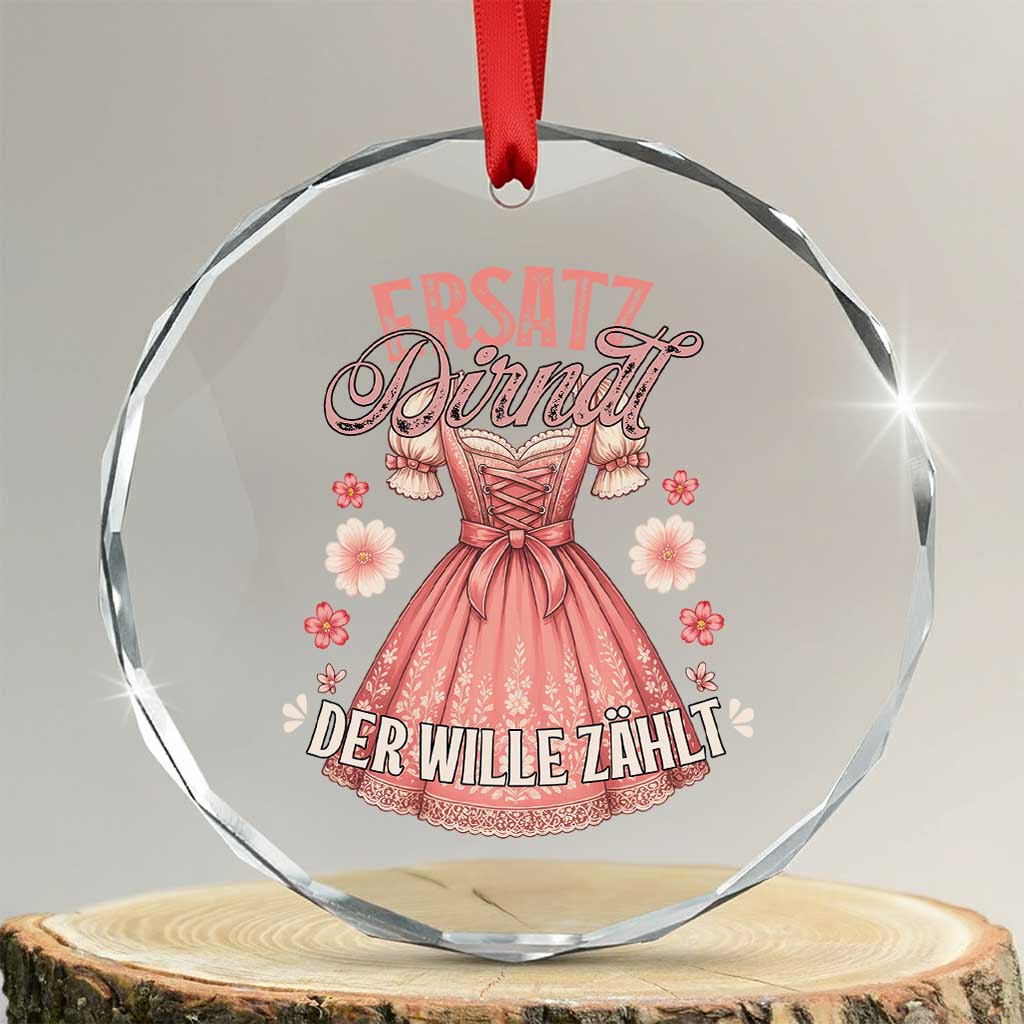 Funny Ersatz Backup Dirndl Oktoberfest Crystal Glass Ornament Der Wille Zahlt Bavarian Festival Costume Humor TS02 Transparent Glass 3'' Circle Print Your Wear