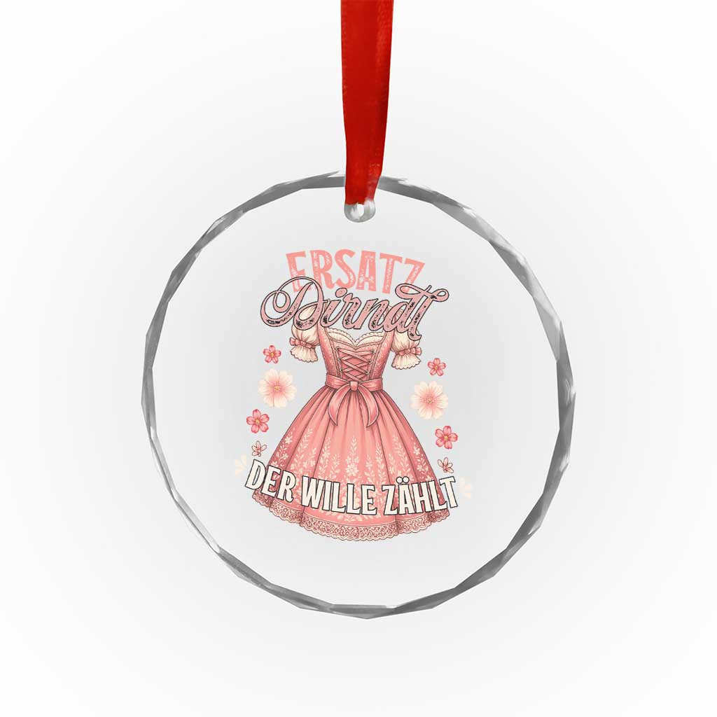 Funny Ersatz Backup Dirndl Oktoberfest Crystal Glass Ornament Der Wille Zahlt Bavarian Festival Costume Humor TS02 Transparent Glass 3'' Circle Print Your Wear