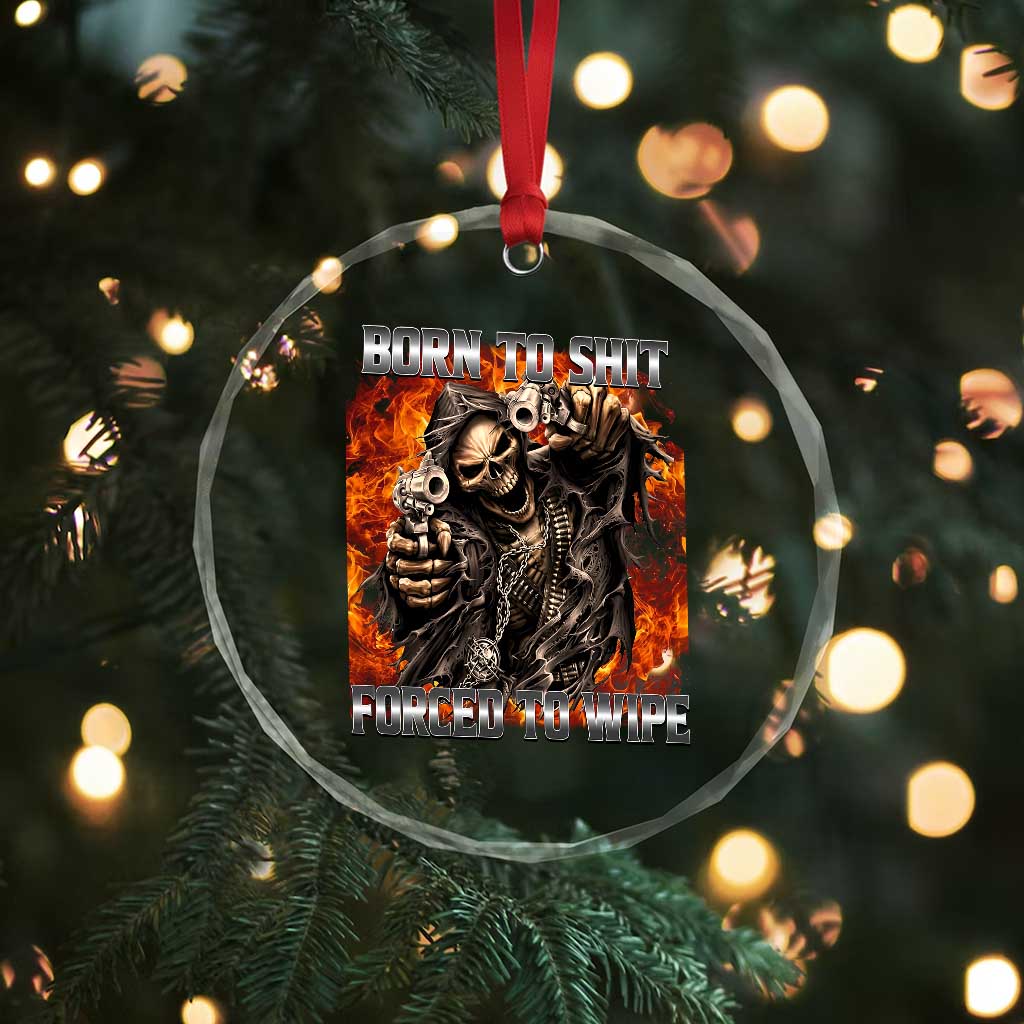 Funny Evil Skeleton Meme Crystal Glass Ornament Born to Shit Forced to Wipe TS10 Print Your Wear