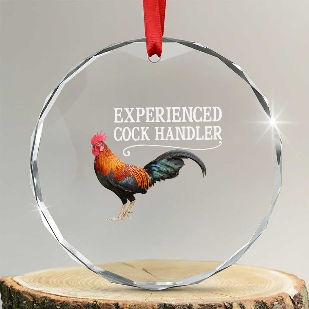 Funny Experienced Cock Handler Crystal Glass Ornament Raunchy Inappropriate Adult Humor Chicken TS11 Transparent Glass 3'' Circle Print Your Wear