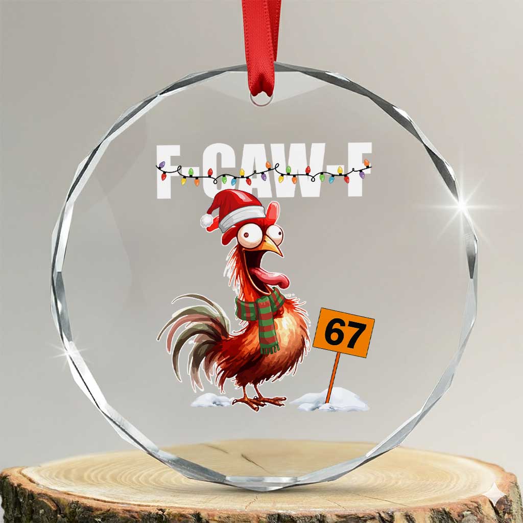 Funny F Caw F 67 Meme Christmas Crystal Glass Ornament Xmas Cartoon Rooster Chicken Poultry Humor TS11 Transparent Glass 3'' Circle Print Your Wear