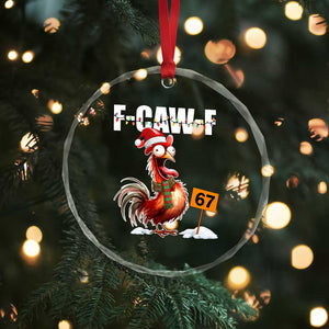 Funny F Caw F 67 Meme Christmas Crystal Glass Ornament Xmas Cartoon Rooster Chicken Poultry Humor TS11 Print Your Wear