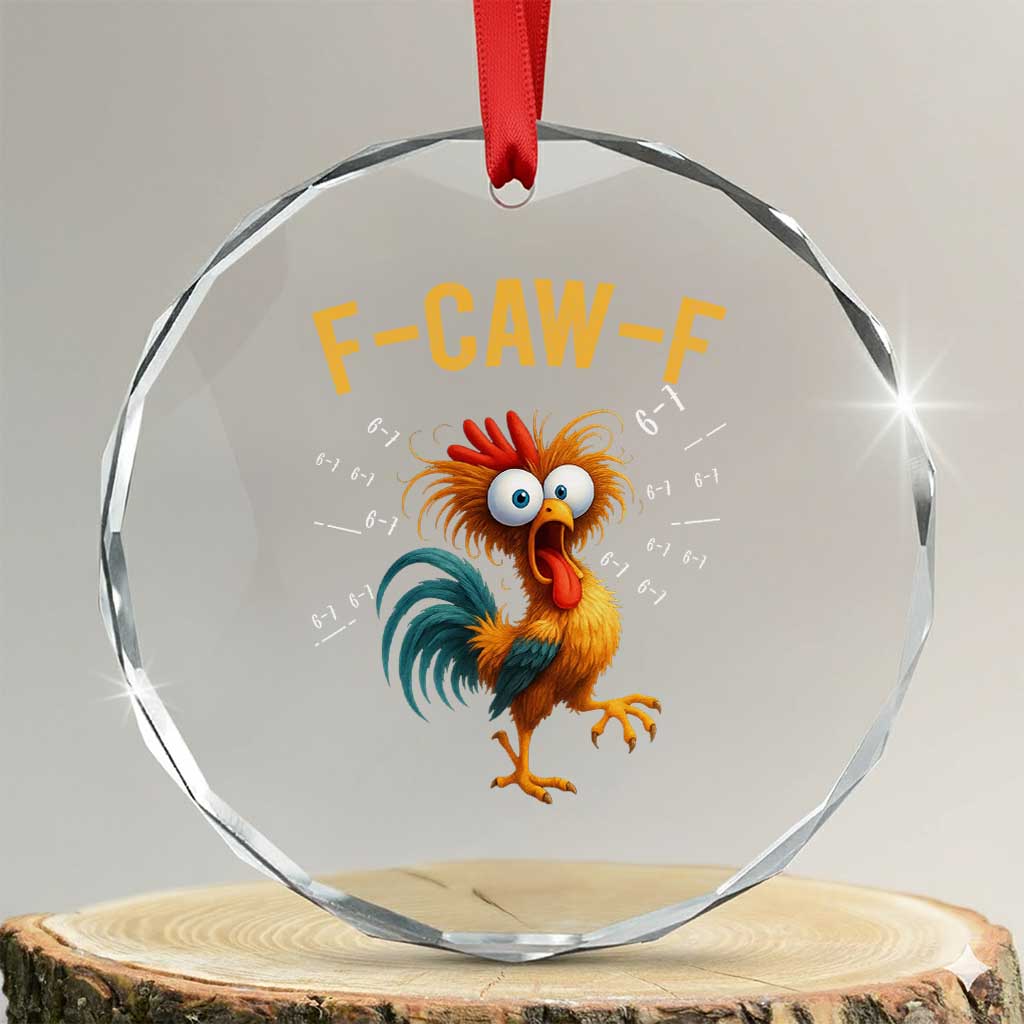 Funny F Caw F 67 Meme Crystal Glass Ornament Cartoon Rooster Chicken Poultry Humor TS11 Transparent Glass 3'' Circle Print Your Wear