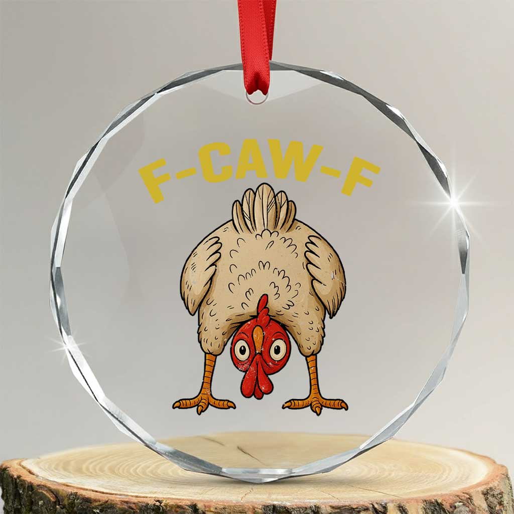 Funny F Caw F Bending Over Chicken Meme Crystal Glass Ornament Upside Down Head Poultry Humor TS02 Transparent Glass 3'' Circle Print Your Wear