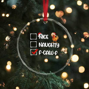 Funny F Caw F Chicken Christmas Crystal Glass Ornament Nice Naughty Cartoon Rooster Poultry Animal TS11 Print Your Wear