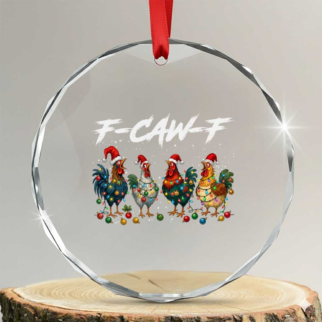 Funny F Caw F Chicken Christmas Crystal Glass Ornament Xmas Rooster Meme Poultry Farm TS11 Transparent Glass 3'' Circle Print Your Wear