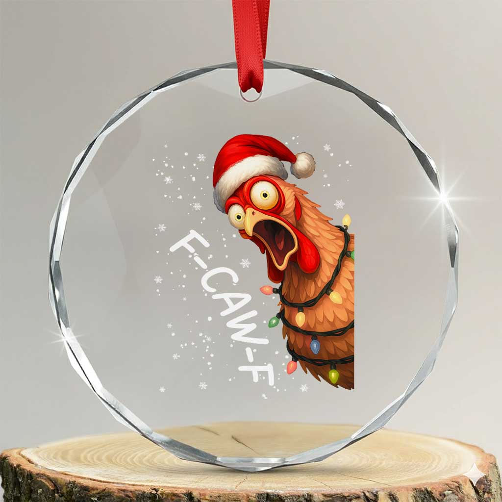 Funny F Caw F Chicken Christmas Crystal Glass Ornament Xmas Rooster Meme Santa Hat TS11 Transparent Glass 3'' Circle Print Your Wear