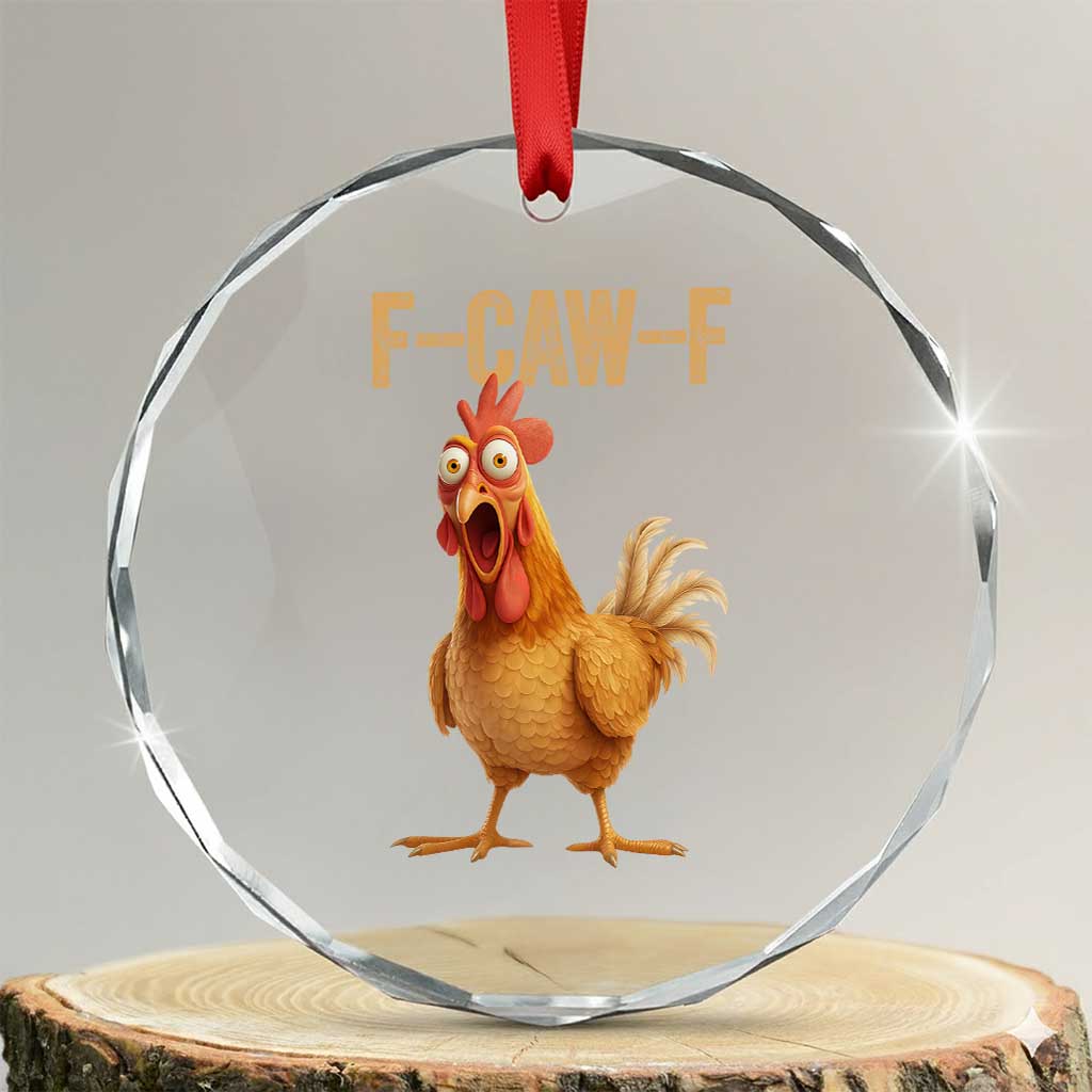 Funny F Caw F Chicken Meme Graphic Crystal Glass Ornament Hilarious Cartoon Poultry Humor TS02 Transparent Glass 3'' Circle Print Your Wear