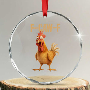 Funny F Caw F Chicken Meme Graphic Crystal Glass Ornament Hilarious Cartoon Poultry Humor TS02 Transparent Glass 3'' Circle Print Your Wear