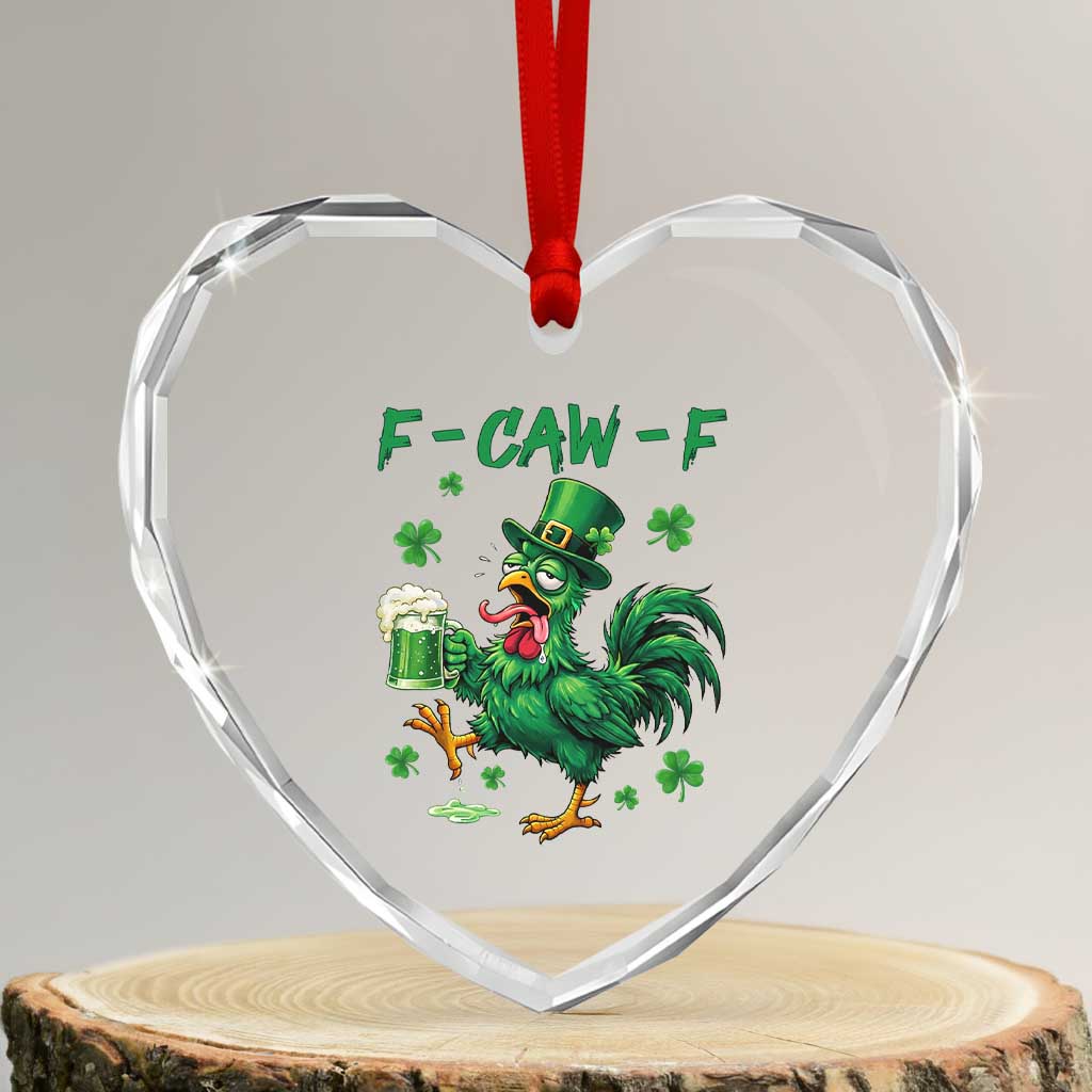 Funny F Caw F Chicken St Patricks Day Heart Crystal Glass Ornament Irish Beer Drinking Shamrock Print TS11 Transparent Glass 3'' Heart Print Your Wear