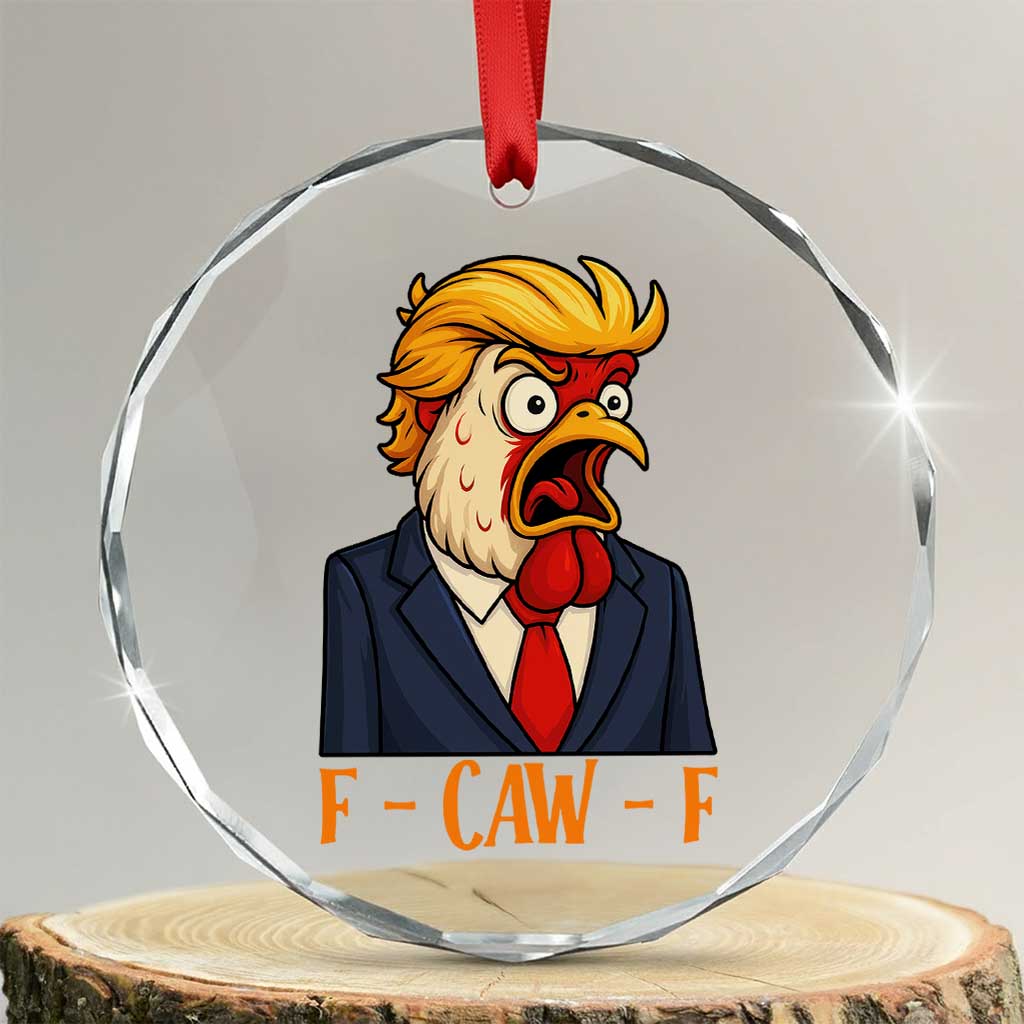 Funny F Caw F Chicken Trump Meme Crystal Glass Ornament Rooster Subtle Political Satire Parody TS02 Transparent Glass 3'' Circle Print Your Wear