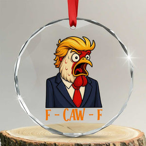 Funny F Caw F Chicken Trump Meme Crystal Glass Ornament Rooster Subtle Political Satire Parody TS02 Transparent Glass 3'' Circle Print Your Wear