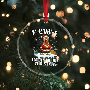 Funny F Caw F Chicken Xmas Crystal Glass Ornament F Caw F I Mean Merry Christmas TS11 Print Your Wear