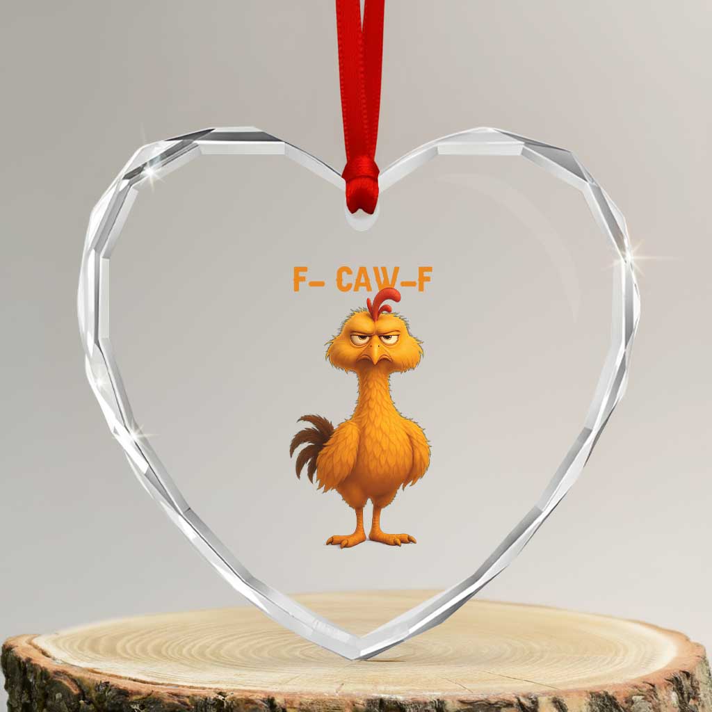 Funny F Caw F Fed Up Chicken Meme Heart Crystal Glass Ornament Sarcastic Bird Humor Mood Swing TS02 Transparent Glass 3'' Heart Print Your Wear