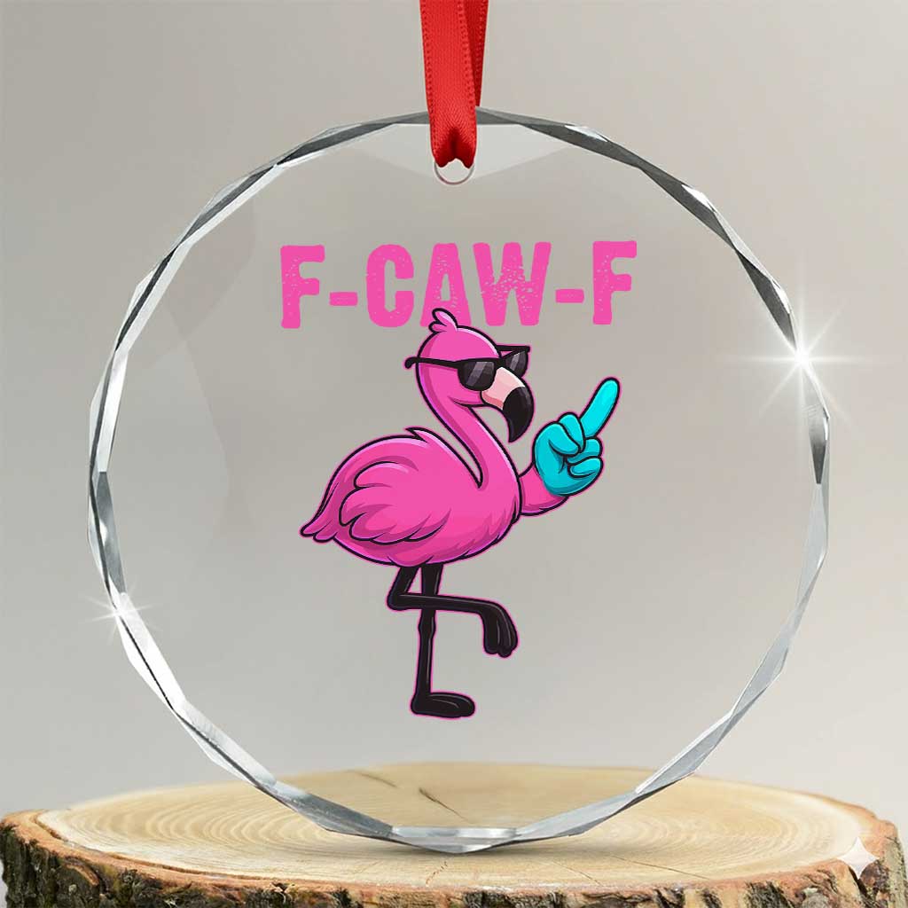 Funny F-Caw-F Flamingo Crystal Glass Ornament Adult Humor TS10 Transparent Glass 3'' Circle Print Your Wear