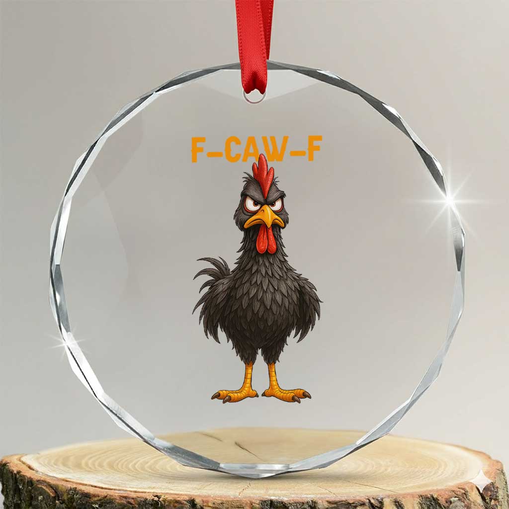 Funny F Caw F Grumpy Black Chicken Graphic Crystal Glass Ornament Moody Bird Meme for Sarcastic Animal Lovers TS02 Transparent Glass 3'' Circle Print Your Wear