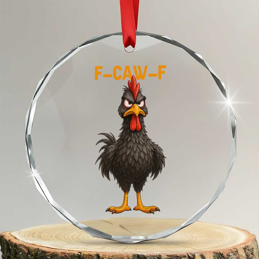 Funny F Caw F Grumpy Black Chicken Graphic Crystal Glass Ornament Moody Bird Meme for Sarcastic Animal Lovers TS02 Transparent Glass 3'' Circle Print Your Wear