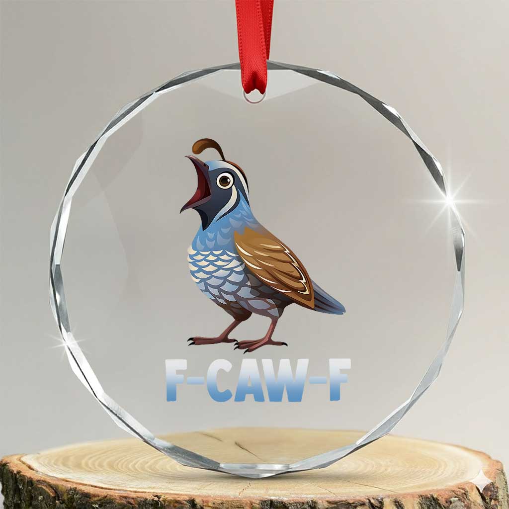 Funny F Caw F Quail Crystal Glass Ornament Cartoon Quail Bird Poultry Humor TS11 Transparent Glass 3'' Circle Print Your Wear