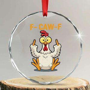 Funny F Caw F Sarcastic Chicken Meme Crystal Glass Ornament Middle Finger Offensive Humor TS02 Transparent Glass 3'' Circle Print Your Wear