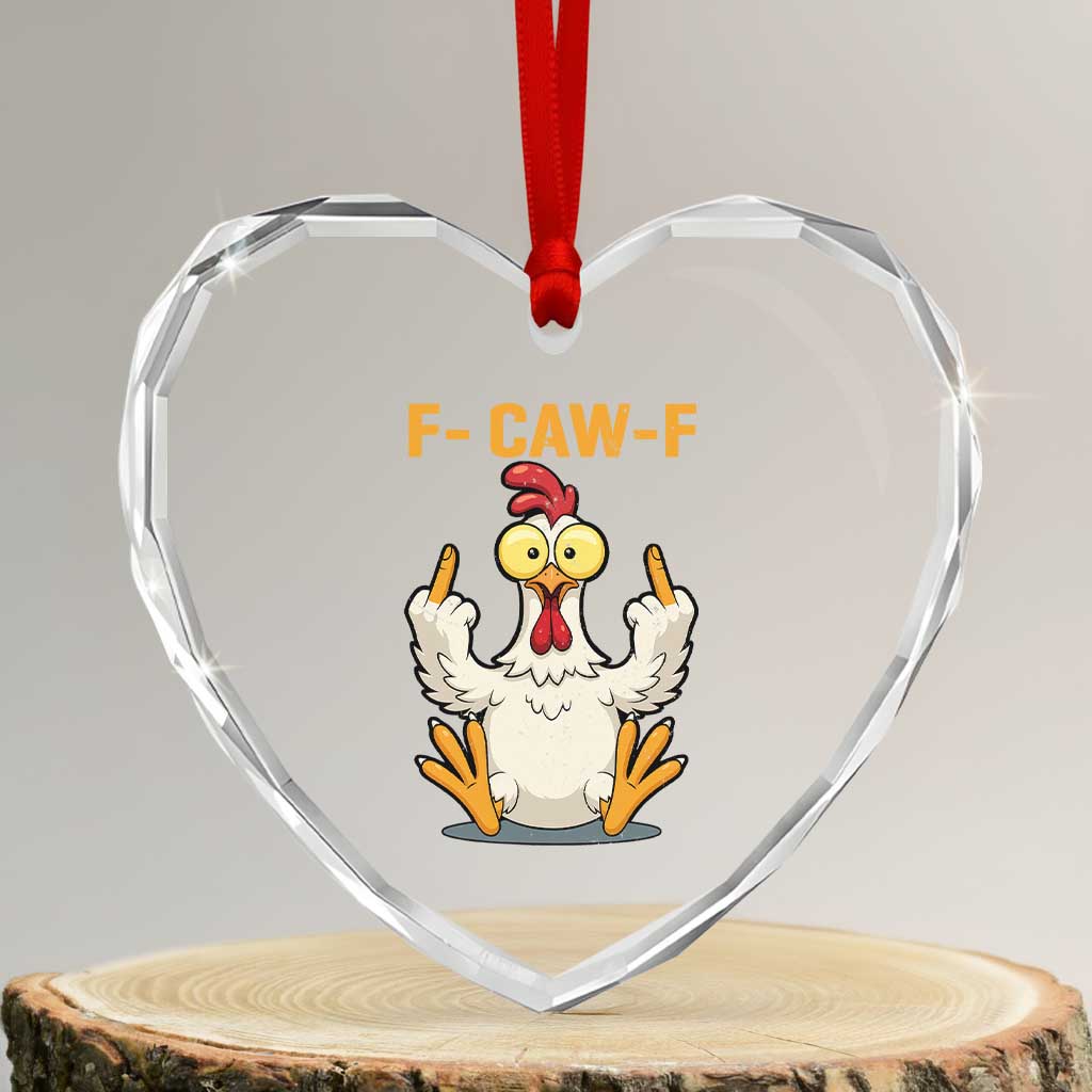 Funny F Caw F Sarcastic Chicken Meme Heart Crystal Glass Ornament Middle Finger Offensive Humor TS02 Transparent Glass 3'' Heart Print Your Wear