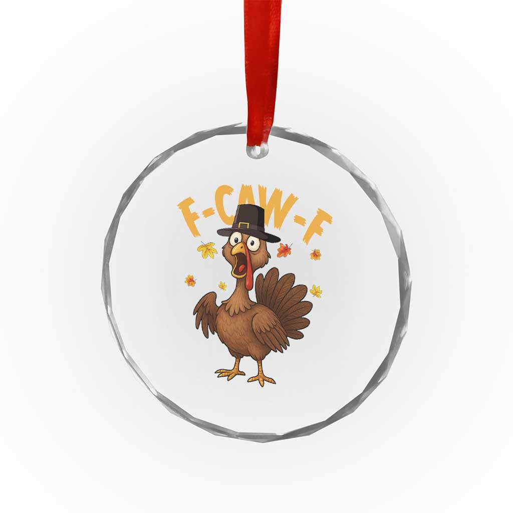 Funny F Caw F Thanksgiving Turkey Crystal Glass Ornament Poultry Humor TS11 Print Your Wear