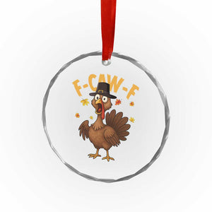 Funny F Caw F Thanksgiving Turkey Crystal Glass Ornament Poultry Humor TS11 Print Your Wear