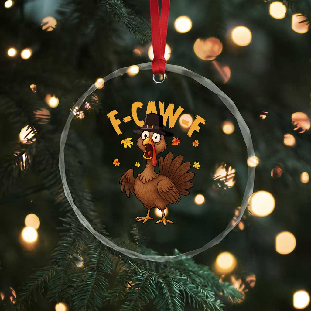 Funny F Caw F Thanksgiving Turkey Crystal Glass Ornament Poultry Humor TS11 Print Your Wear
