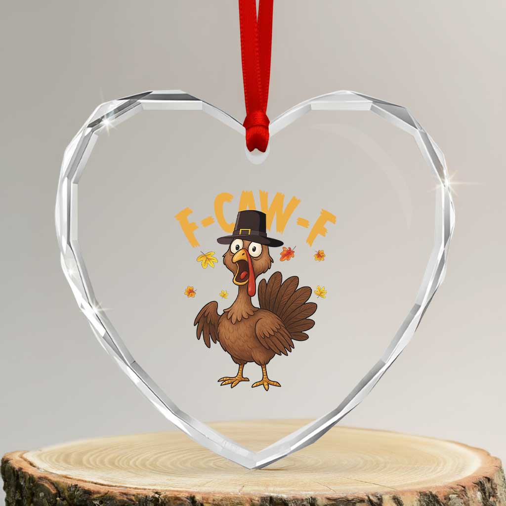 Funny F Caw F Thanksgiving Turkey Heart Crystal Glass Ornament Poultry Humor TS11 Transparent Glass 3'' Heart Print Your Wear