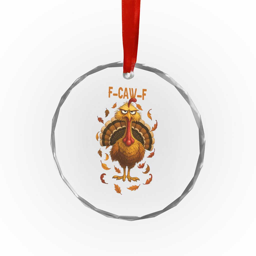 Funny F Caw F Turkey Meme Thanksgiving Graphic Crystal Glass Ornament Funny Fowl Mood Humor TS02 Print Your Wear
