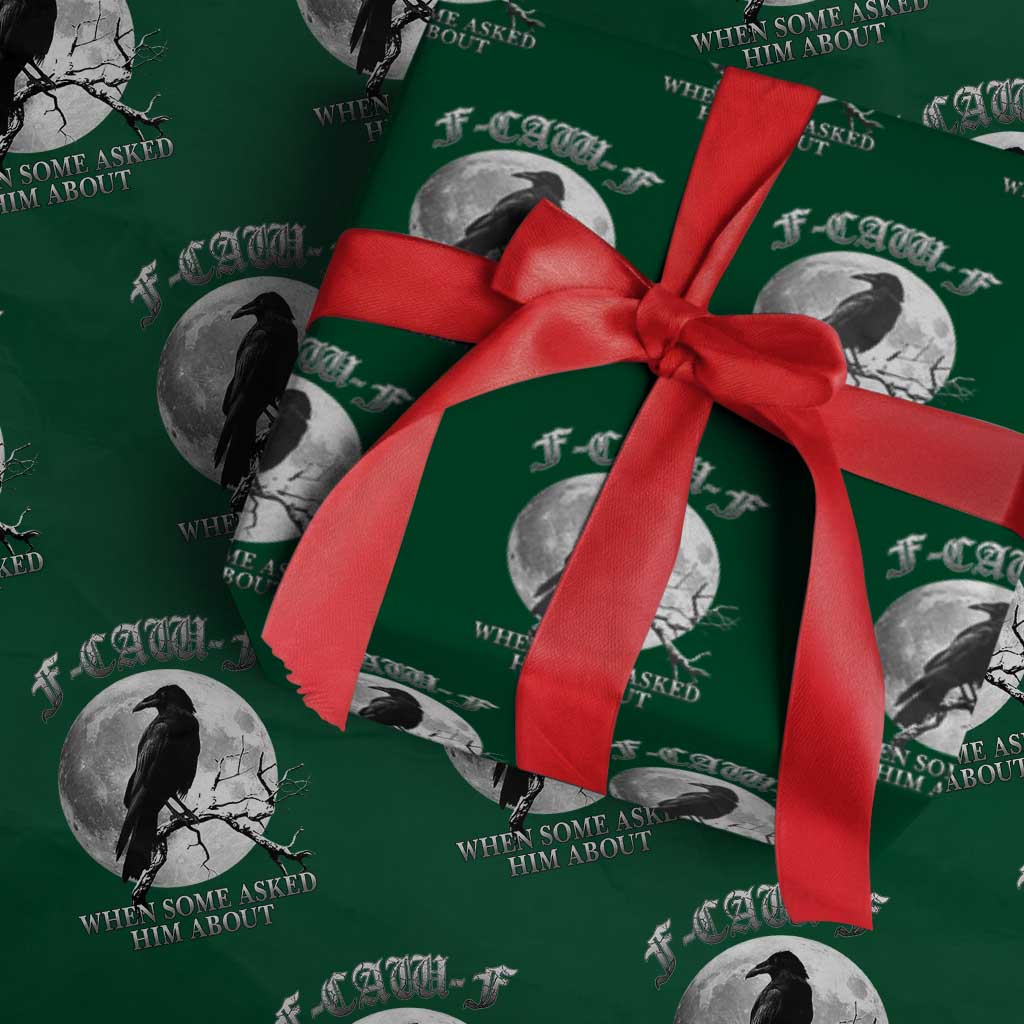 Funny F Caw F Wrapping Paper Roll When Some Asked Him About Black Crow Moon Gothic TS11 Green Print Your Wear