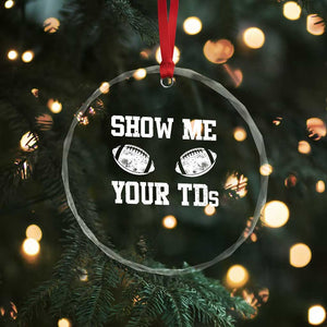 Funny Fantasy Football Crystal Glass Ornament Show Me Your TDs Draft Party commish FFL TS10 Print Your Wear