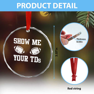Funny Fantasy Football Crystal Glass Ornament Show Me Your TDs Draft Party commish FFL TS10 Print Your Wear