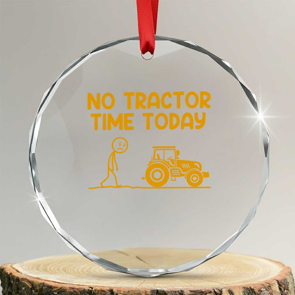 Funny Farm Life Stickman Meme Crystal Glass Ornament No Tractor Time Today TS12 Transparent Glass 3'' Circle Print Your Wear