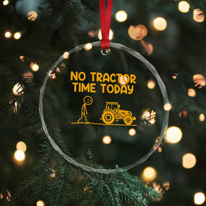 Funny Farm Life Stickman Meme Crystal Glass Ornament No Tractor Time Today