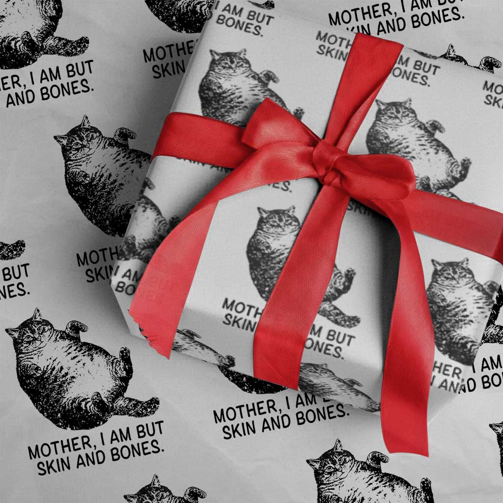 Funny Fat Cat Meme Wrapping Paper Roll Mother I Am But Skin and Bones Sarcastic Feline Humor TS02 White Print Your Wear