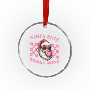 Funny Feminist Activist Christmas Crystal Glass Ornament Santa Says Womens Rights TS12 Print Your Wear