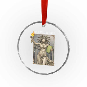 Funny Feminist Medusa Statue Of Liberty Crystal Glass Ornament Girls Will Be Girls TS12 Print Your Wear