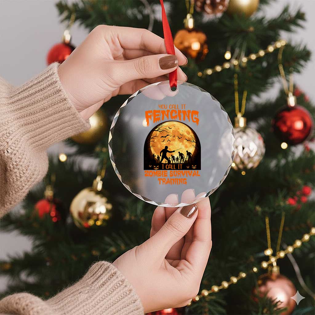 Funny Fencing Halloween Crystal Glass Ornament You Call It Fencing Zombie Survival TS14 Print Your Wear