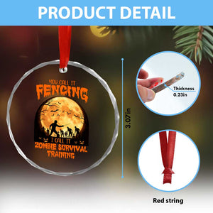 Funny Fencing Halloween Crystal Glass Ornament You Call It Fencing Zombie Survival TS14 Print Your Wear
